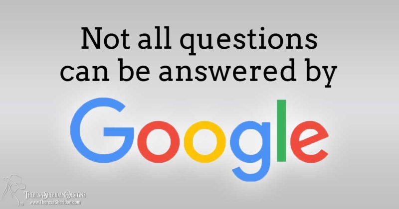 Not all questions can be answered by Google