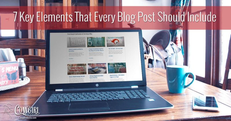 laptop on table with title 7 Key Elements That Every Blog Post Should Include